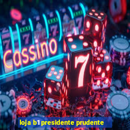 loja b1 presidente prudente